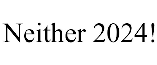 NEITHER 2024!