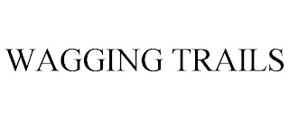 WAGGING TRAILS