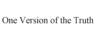 ONE VERSION OF THE TRUTH