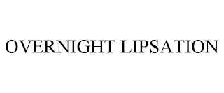 OVERNIGHT LIPSATION