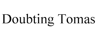 DOUBTING TOMAS