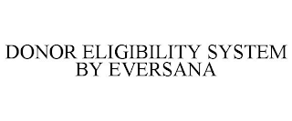 DONOR ELIGIBILITY SYSTEM BY EVERSANA