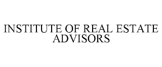 INSTITUTE OF REAL ESTATE ADVISORS