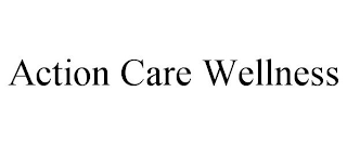 ACTION CARE WELLNESS