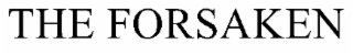 THE FORSAKEN