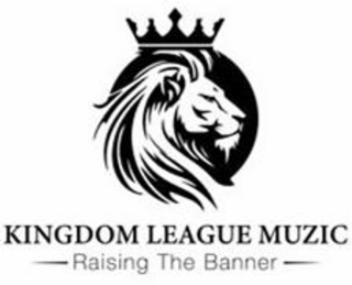 KINGDOM LEAGUE MUZIC RAISING THE BANNER