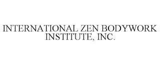 INTERNATIONAL ZEN BODYWORK INSTITUTE, INC.