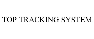 TOP TRACKING SYSTEM