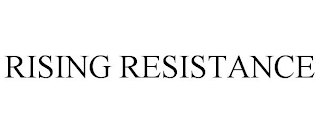 RISING RESISTANCE