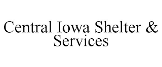 CENTRAL IOWA SHELTER & SERVICES