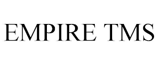EMPIRE TMS