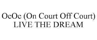 OCOC (ON COURT OFF COURT) LIVE THE DREAM