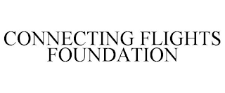 CONNECTING FLIGHTS FOUNDATION