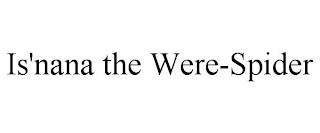 IS'NANA THE WERE-SPIDER