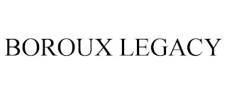 BOROUX LEGACY