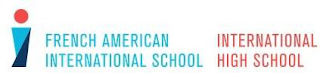 I FRENCH AMERICAN INTERNATIONAL SCHOOL INTERNATIONAL HIGH SCHOOL