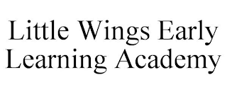 LITTLE WINGS EARLY LEARNING ACADEMY