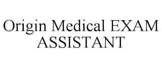 ORIGIN MEDICAL EXAM ASSISTANT