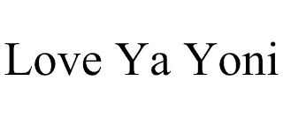 LOVE YA YONI
