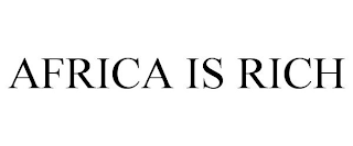 AFRICA IS RICH