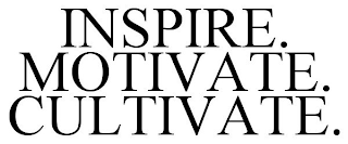 INSPIRE. MOTIVATE. CULTIVATE.