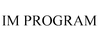 IM PROGRAM