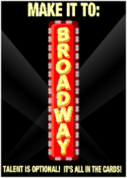 MAKE IT TO: BROADWAY TALENT IS OPTIONAL! IT'S ALL IN THE CARDS!