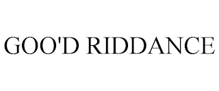 GOO'D RIDDANCE