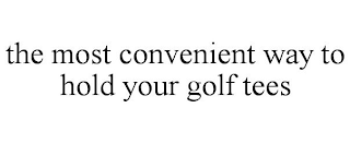 THE MOST CONVENIENT WAY TO HOLD YOUR GOLF TEES