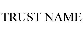 TRUST NAME