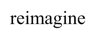 REIMAGINE