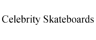CELEBRITY SKATEBOARDS