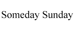 SOMEDAY SUNDAY