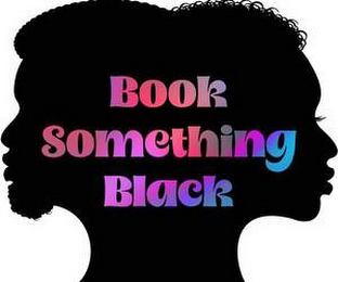 BOOK SOMETHING BLACK