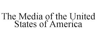 THE MEDIA OF THE UNITED STATES OF AMERICA