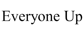 EVERYONE UP