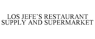 LOS JEFE'S RESTAURANT SUPPLY AND SUPERMARKET