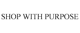 SHOP WITH PURPOSE