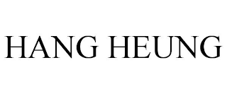 HANG HEUNG
