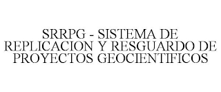 SRRPG - SISTEMA DE REPLICACION Y RESGUARDO DE PROYECTOS GEOCIENTIFICOS