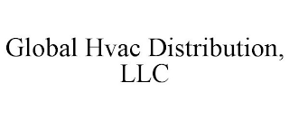 GLOBAL HVAC DISTRIBUTION, LLC