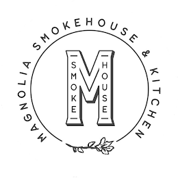 MAGNOLIA SMOKEHOUSE & KITCHEN M SMOKE HOUSE