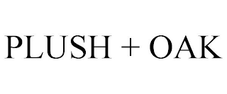 PLUSH + OAK