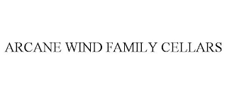 ARCANE WIND FAMILY CELLARS