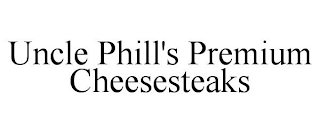 UNCLE PHILL'S PREMIUM CHEESESTEAKS