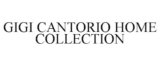 GIGI CANTORIO HOME COLLECTION