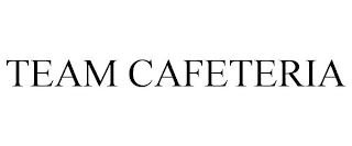 TEAM CAFETERIA