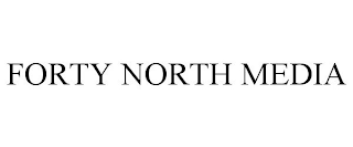 FORTY NORTH MEDIA