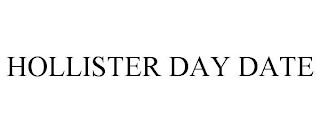 HOLLISTER DAY DATE