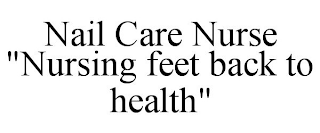 NAIL CARE NURSE "NURSING FEET BACK TO HEALTH"